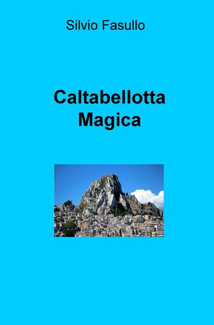 Caltabellotta magica - Silvio Fasullo - copertina