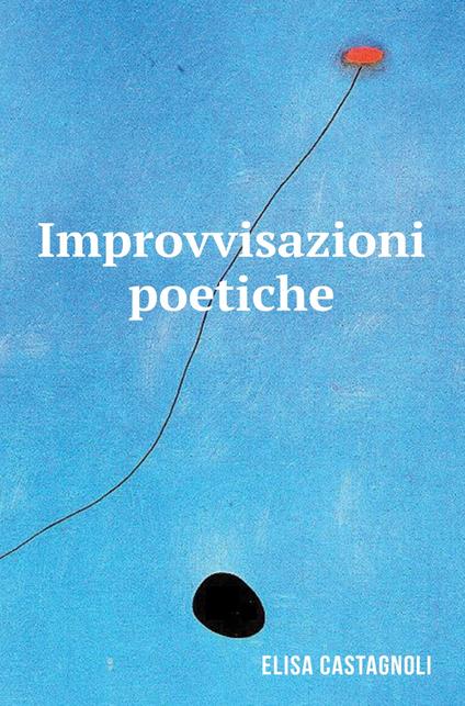 Improvvisazioni poetiche - Elisa Castagnoli - copertina