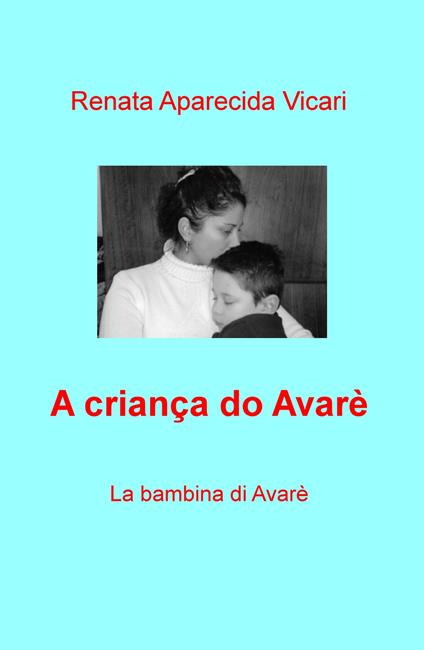 A crianca do Avarè. La bambina di Avarè - Renata Aparecida Vicari - copertina