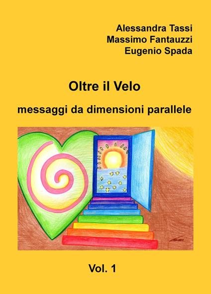 Oltre il velo. Messaggi da dimensioni parallele. Vol. 1 - Alessandra Tassi,Massimo Giuseppe Fantauzzi,Eugenio Spada - copertina