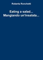 Eating a salad... Mangiando un'insalata...