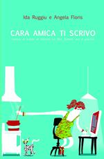 Cara amica ti scrivo... Lettere al tempo di internet tra libri, fornelli, orti, giardini