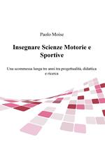 Insegnare scienze motorie e sportive. Una scommessa lunga tre anni tra progettualità, didattica e ricerca