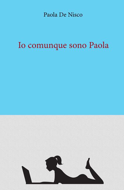 Io comunque sono Paola - Paola De Nisco - copertina
