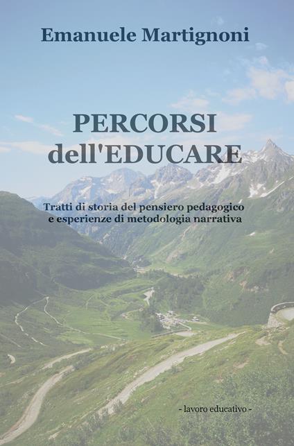 Percorsi dell'educare. Tratti di storia del pensiero pedagogico e esperienze di metodologia narrativa - Emanuele Martignoni - copertina