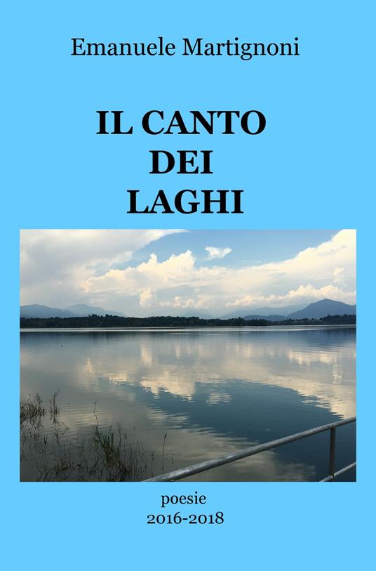 Il canto dei laghi. Poesie 2016-2018 - Emanuele Martignoni - copertina