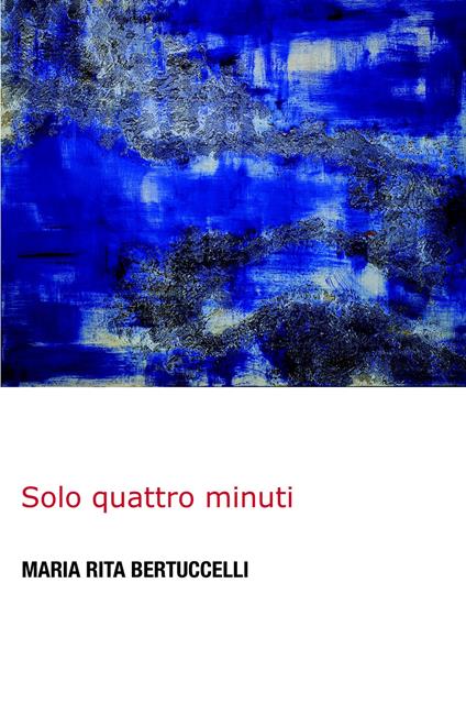 Solo quattro minuti - Maria Rita Bertuccelli - copertina