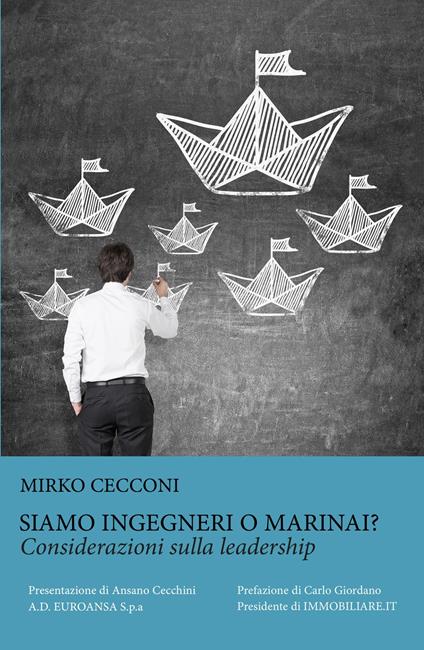 Siamo ingegneri o marinai? Considerazioni sulla leadership - Mirko Cecconi - copertina