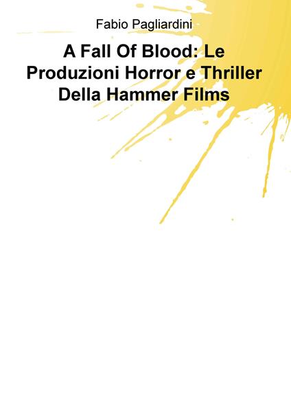 A fall of blood: le produzioni horror e thriller della Hammer Films - Fabio Pagliardini - copertina