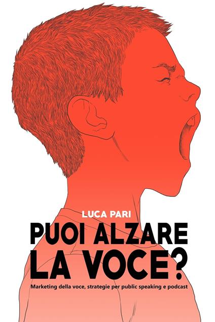 Puoi alzare la voce? Marketing della voce, strategie per public speaking e podcast - Luca Pari - ebook