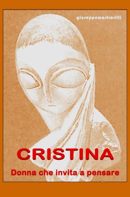 Cristina. Donna che invita a riflettere - Giuseppe Mastrorilli - copertina