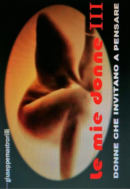 Le mie donne. Donne che invitano a pensare. Vol. 3 - Giuseppe Mastrorilli - copertina