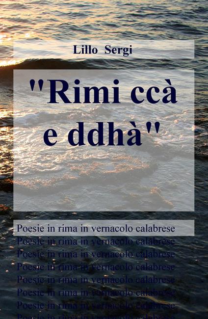 «Rimi ccà e ddhà». Poesie in rima in vernacolo calabrese - Lillo Sergi - copertina