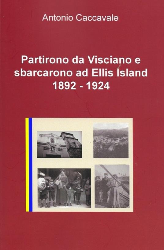 Partirono da Visciano e sbarcarono a Ellis Island (1892-1924) - Antonio Caccavale - ebook