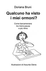 Qualcuno ha visto i miei ormoni? Come barcamenarsi tra meno-pausa e più ritmo