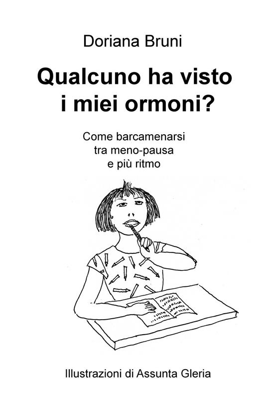 Qualcuno ha visto i miei ormoni? Come barcamenarsi tra meno-pausa e più ritmo - Doriana Bruni - copertina