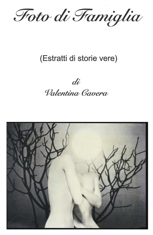 Foto di famiglia (estratti di storie vere) - Valentina Cavera - copertina