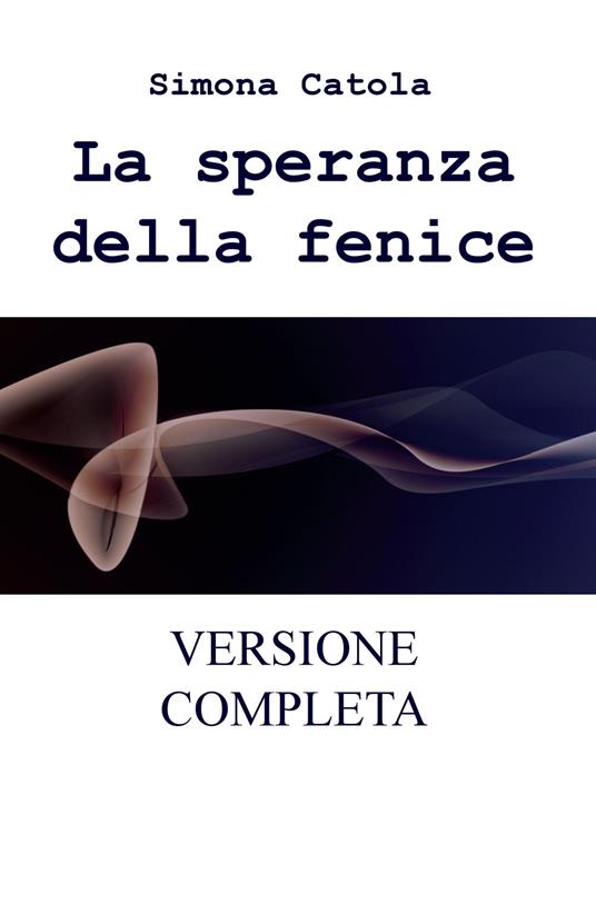 La speranza della fenice - Simona Catola - copertina