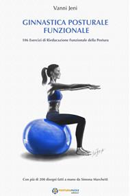 Ginnastica posturale funzionale. 106 esercizi di rieducazione funzionale della postura