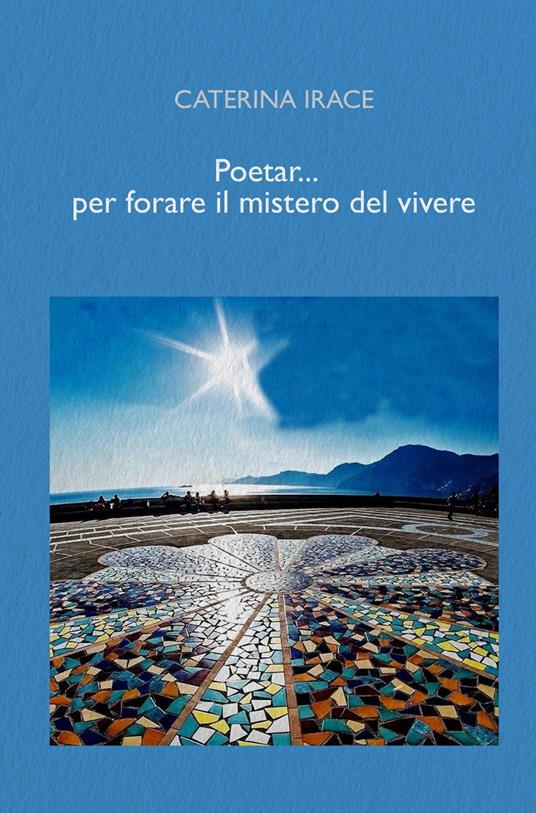 Poetar... per forare il mistero del vivere - Caterina Irace - copertina