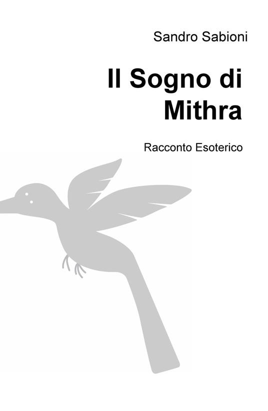 Il sogno di Mithra. Racconto esoterico - Sandro Sabioni - copertina