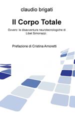 Il corpo totale. Ovvero: le disavventure neurotecnologiche di Libet Simonazzi