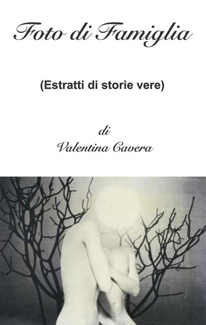 Foto di famiglia (estratti di storie vere) - Valentina Cavera - copertina