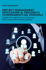 Project management: applicazione al processo di coordinamento del personale. Sviluppo di un applicativo per la gestione della turnistica del personale sanitario