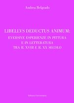 Libellus deductus animum: eversive esperienze in pittura e in letteratura tra il XVIII e il XX secolo