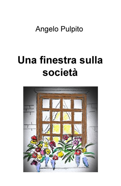 Una finestra sulla società - Angelo Pulpito - copertina