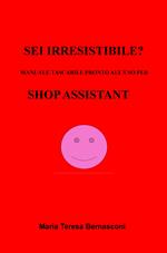 Sei irresistibile? Il manuale tascabile per shop assistant