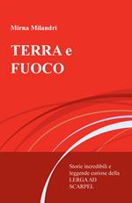Terra e fuoco. Storie incredibili e leggende curiose della Lerga ad Scarpel