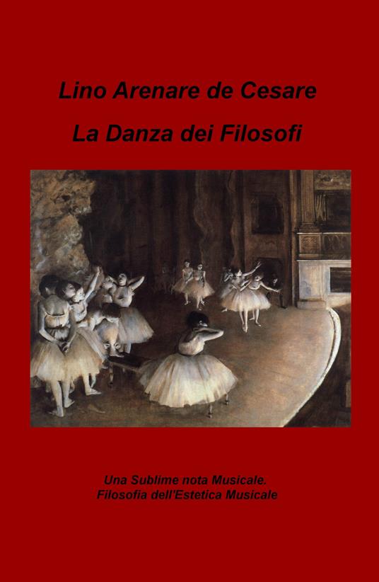 La danza dei filosofi. Una sublime nota musicale. Filosofia dell'estetica musicale - Lino Arenare Zullo - copertina