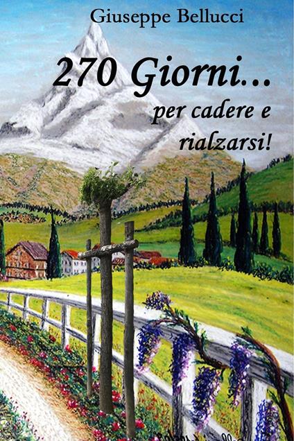 270 giorni... per cadere e rialzarsi - Giuseppe Bellucci - ebook