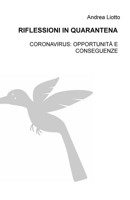 Riflessioni in quarantena. Coronavirus: opportunità e conseguenze - Andrea Liotto - copertina