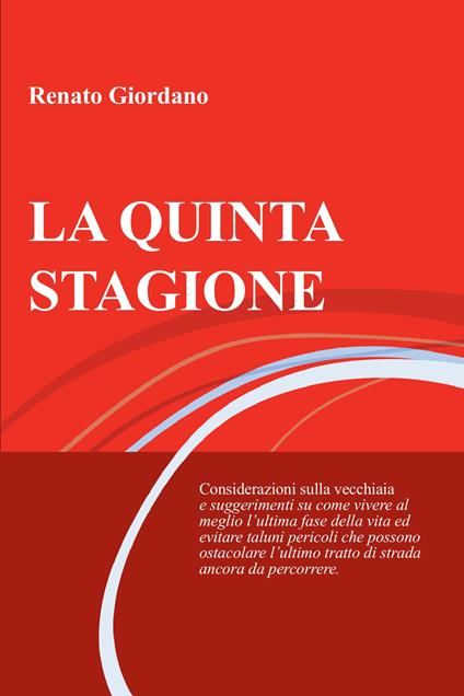 La quinta stagione. Considerazioni sulla vecchiaia - Renato Giordano - copertina