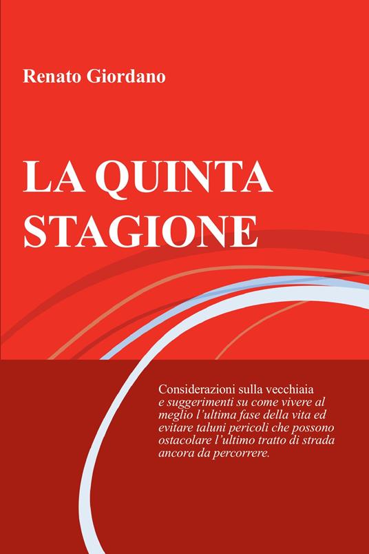 La quinta stagione. Considerazioni sulla vecchiaia - Renato Giordano - copertina