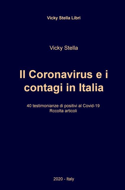 Il Coronavirus e i contagi in Italia. 40 testimonianze di positivi al Covid-19 - Vicky Stella - copertina