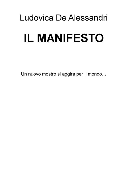 Il Manifesto. Un nuovo mostro si aggira per il mondo... - Ludovica De Alessandri - ebook