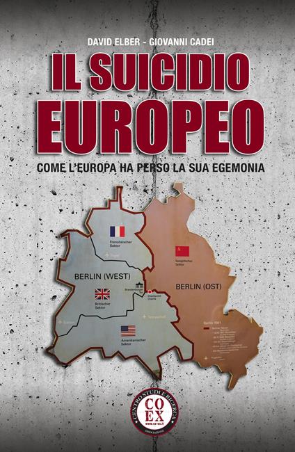 Il suicidio europeo. Come l'Europa ha perso la sua egemonia - David Elber,Giovanni Cadei - copertina