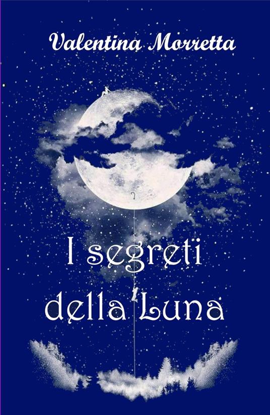 I segreti della Luna - Valentina Morretta - copertina