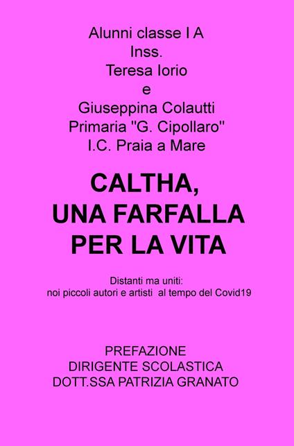 Caltha, una farfalla per la vita. Distanti ma uniti: noi piccoli autori e artisti al tempo del Covid19 - Teresa Iorio - copertina