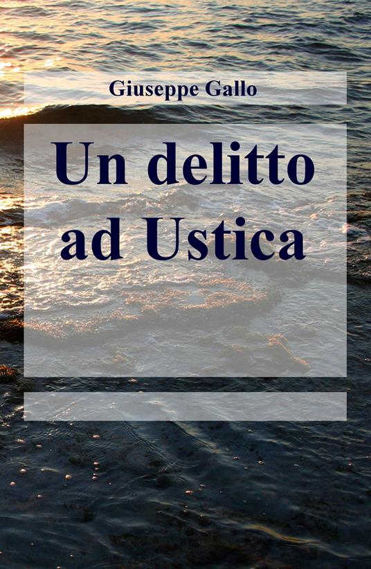 Un delitto ad Ustica - Giuseppe Gallo - copertina
