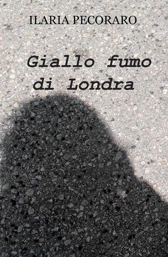 Giallo fumo di Londra - Ilaria Pecoraro - copertina