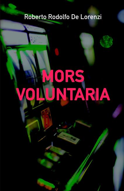 Mors voluntaria - Roberto Rodolfo De Lorenzi - copertina
