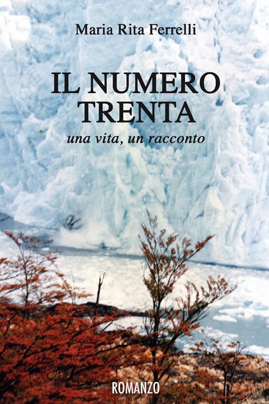 Il numero trenta. Una vita, un racconto - Maria Rita Ferrelli - ebook