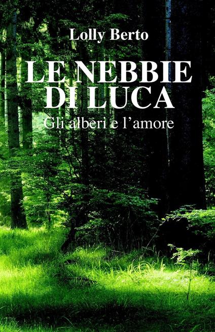 Le nebbie di Luca - Lolly Berto - ebook