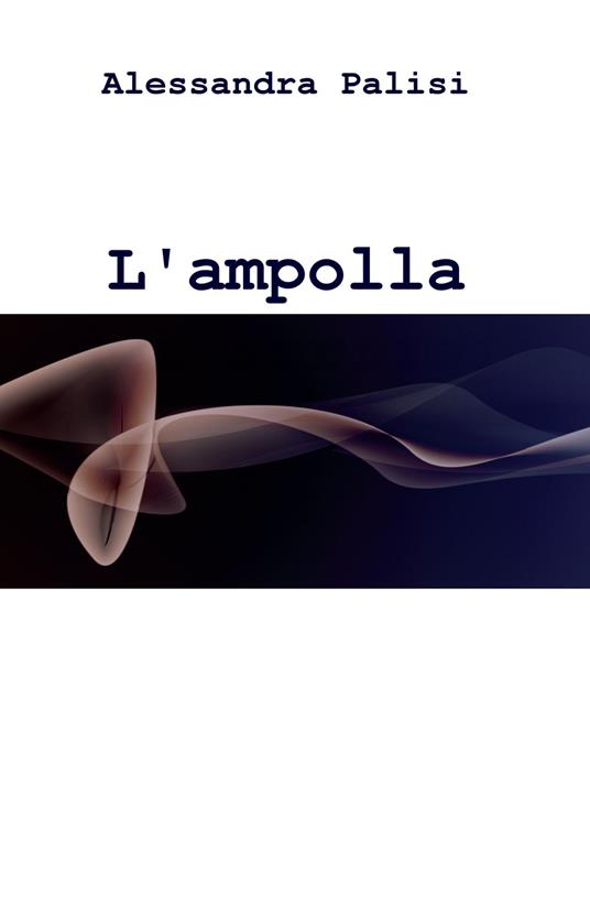 L' ampolla dei sorrisi - Alessandra Palisi - copertina
