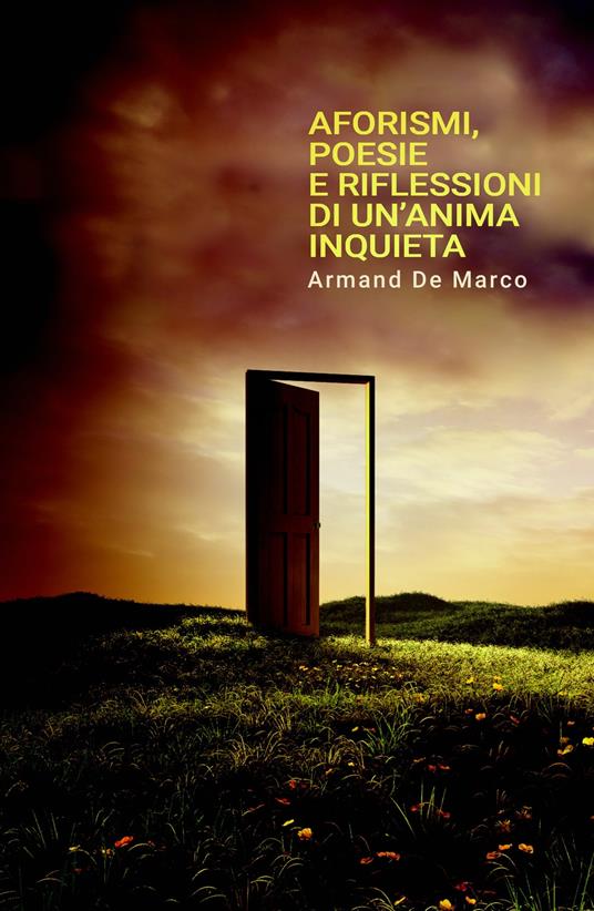 Aforismi, poesie e riflessioni di un'anima inquieta - Armand De Marco - copertina