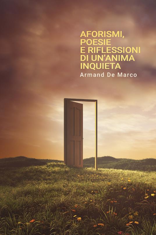 Aforismi, poesie e riflessioni di un'anima inquieta - Armand De Marco - ebook
